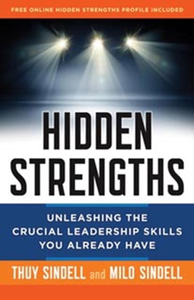 Hidden Strengths: Unleashing the Crucial Leadership Skills You Already Have