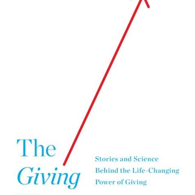 The Giving Way to Happiness: Stories and Science Behind the Life-Changing Power of Giving
