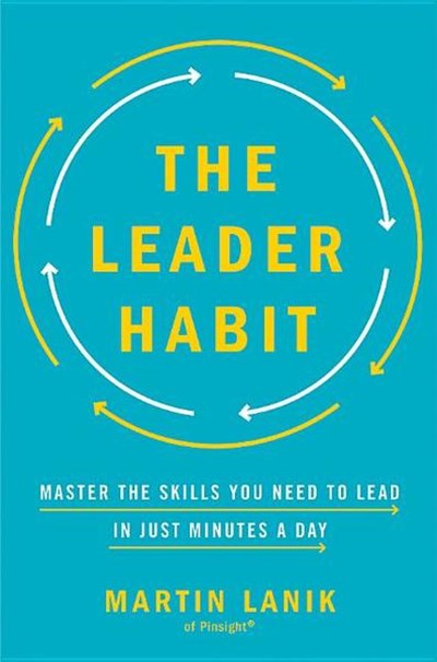 The Leader Habit: Master the Skills You Need to Lead—In Just Minutes a Day