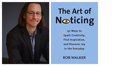 A Q&A with Rob Walker, Author of The Art of Noticing