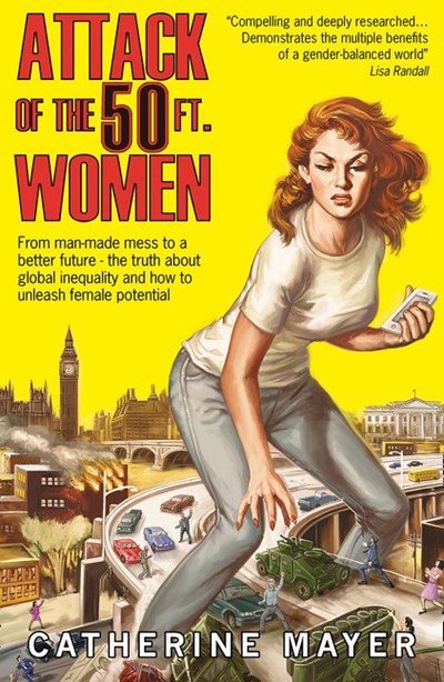 Attack of the Fifty Foot Women: How Gender Equality Can Save The World!