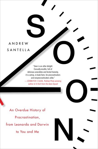  Soon: An Overdue History of Procrastination, from Leonardo and Darwin to You and Me