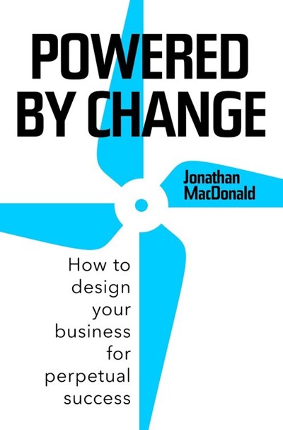  Powered by Change: How to Design Your Business for Perpetual Success
