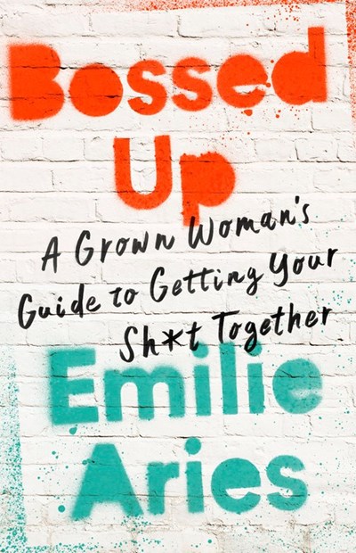 Bossed Up: A Grown Woman's Guide to Getting Your Sh*t Together 