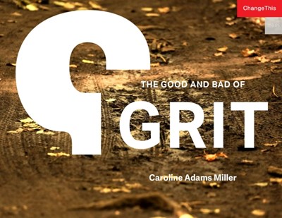 The Good and Bad of Grit
