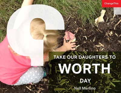 Why We Need a Take Our Daughters to WORTH Day