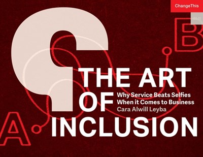 The Art of Inclusion: Why Service Beats Selfies When it Comes to Business