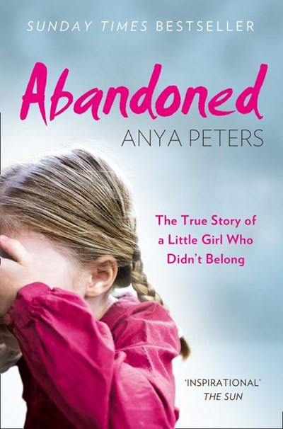 Abandoned: The True Story of a Little Girl Who Didn't Belong