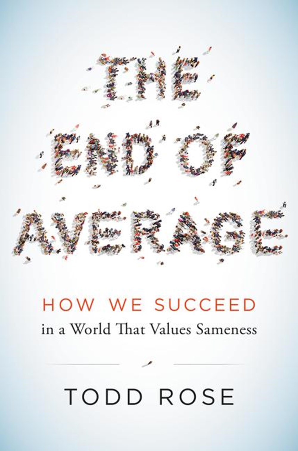 End of Average: How We Succeed in a World That Values Sameness