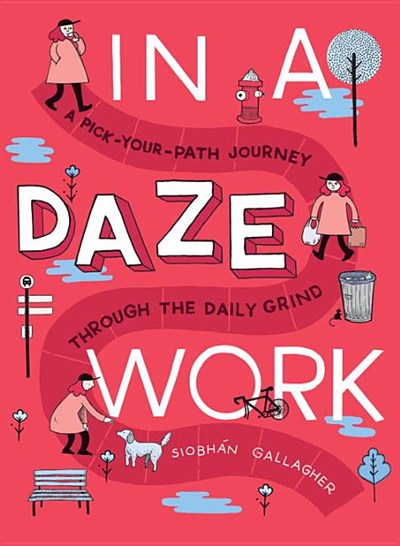 In a Daze Work: A Pick-Your-Path Journey Through the Daily Grind