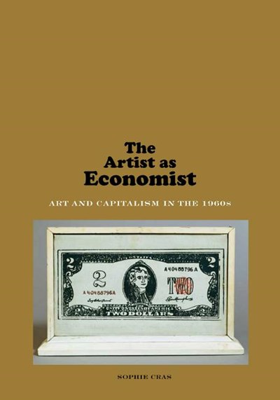 The Artist as Economist: Art and Capitalism in the 1960s