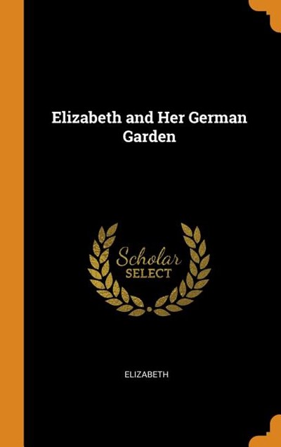 Elizabeth and Her German Garden