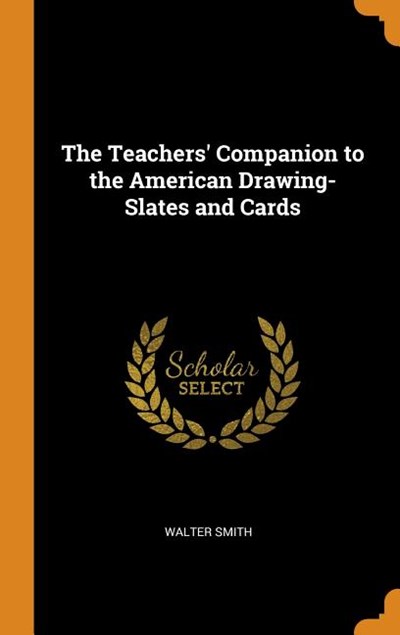 The Teachers' Companion to the American Drawing-Slates and Cards