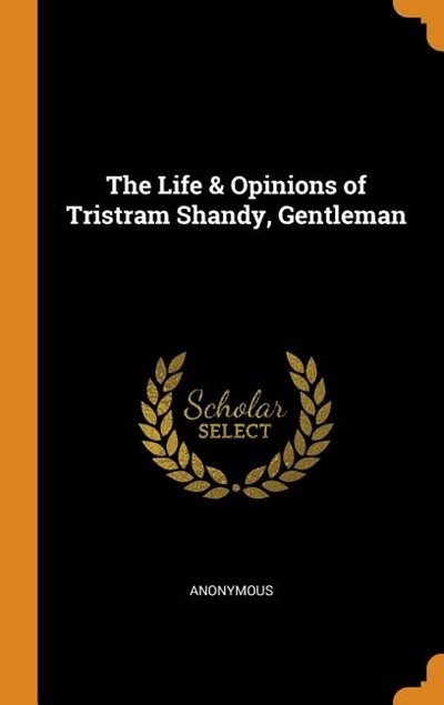 The Life & Opinions of Tristram Shandy, Gentleman