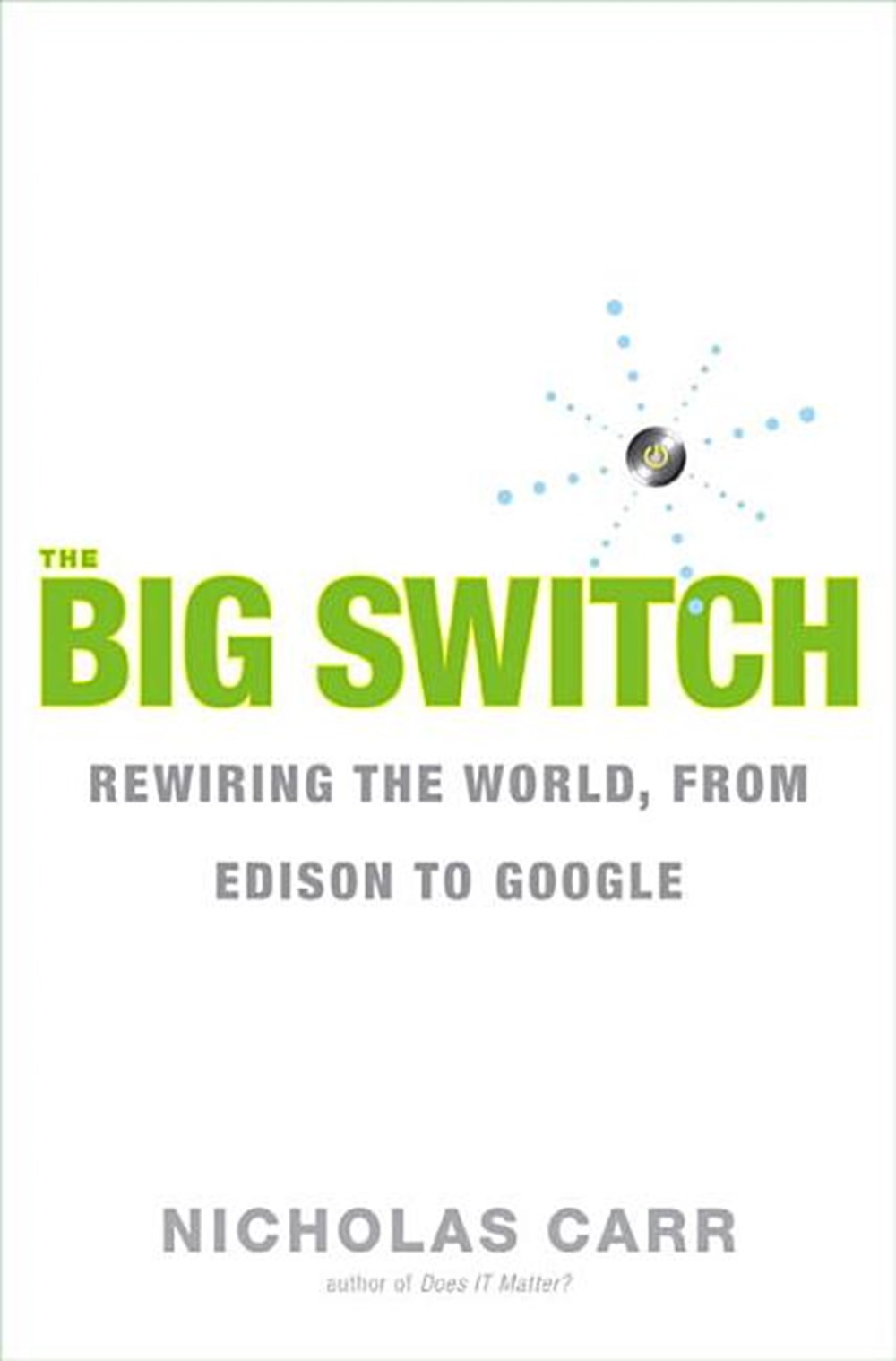 Big Switch: Rewiring the World, from Edison to Google