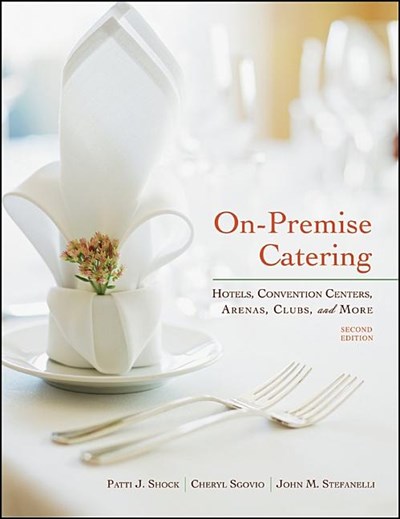 On-Premise Catering: Hotels, Convention Centers, Arenas, Clubs, and More