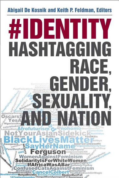 #identity: Hashtagging Race, Gender, Sexuality, and Nation