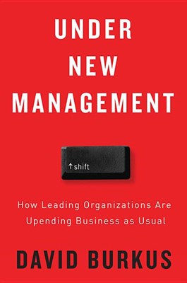  Under New Management: How Leading Organizations Are Upending Business as Usual