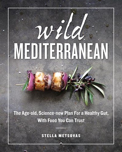 Wild Mediterranean: The Age-Old, Science-New Plan for a Healthy Gut, with Food You Can Trust