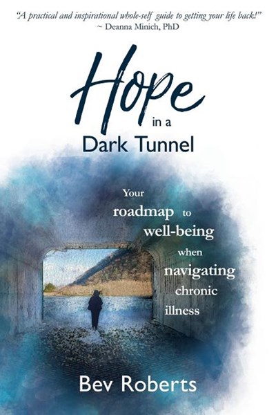 Hope in a Dark Tunnel: Your Roadmap to Well-Being When Navigating Chronic Illness