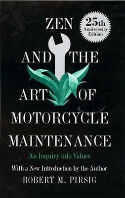  Zen and the Art of Motorcycle Maintenance: An Inquiry Into Values (Anniversary)