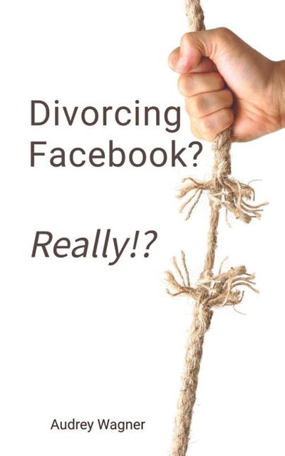 Divorcing Facebook? Really!?