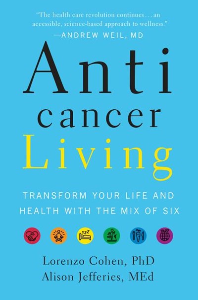 Anticancer Living: Transform Your Life and Health with the Mix of Six