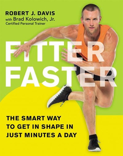 Fitter Faster: The Smart Way to Get in Shape in Just Minutes a Day