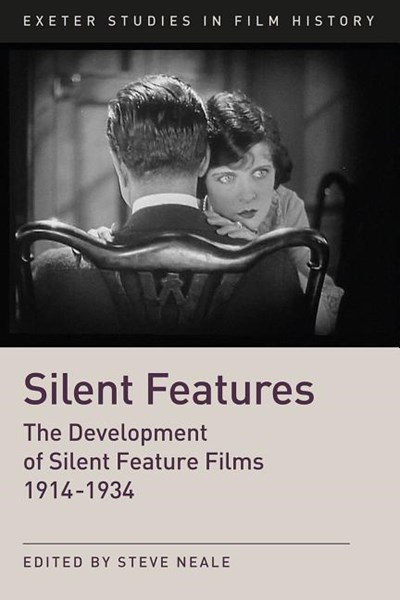 Silent Features: The Development of Silent Feature Films 1914-1934