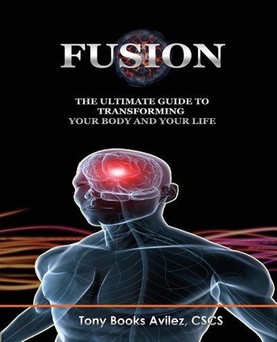 Fusion: The Ultimate Guide to Transforming Your Body and Your Life