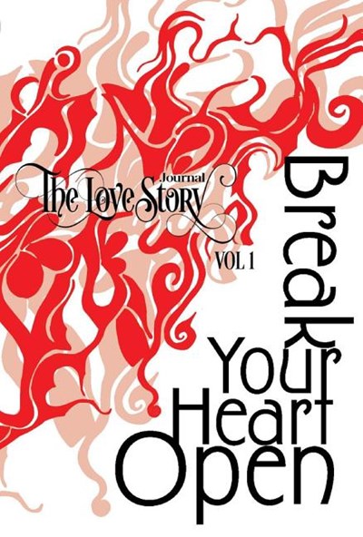 The Love Story Journal: Break Your Heart Open: The Art of Transformation