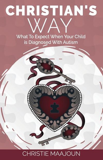 Christian's Way: What to Expect When Your Child Is Diagnosed with Autism