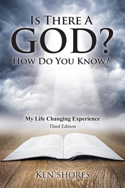 Is There a God? How Do You Know?: My Life Changing Experience