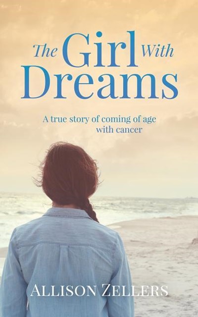 The Girl with Dreams: A True Story of Coming of Age with Cancer