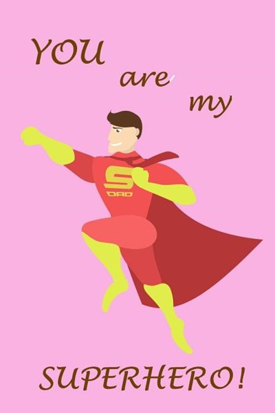 You Are My Superhero!: Funny Father's Day Notebook Journal Diary to the amazing dads