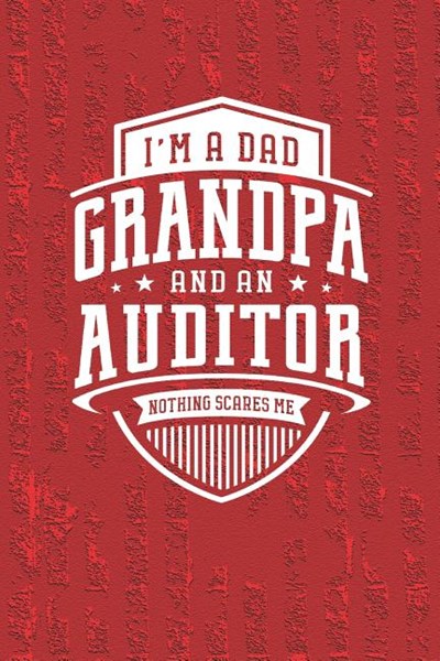 I'm A Dad Grandpa & An Auditor Nothing Scares Me: Family life grandpa dad men father's day gift love marriage friendship parenting wedding divorce Mem
