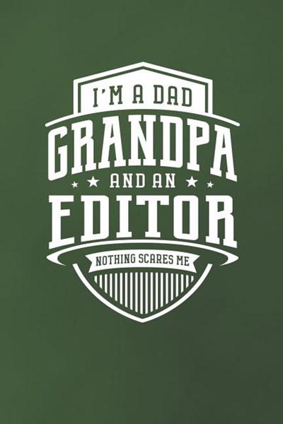 I'm A Dad Grandpa & An Editor Nothing Scares Me: Family life grandpa dad men father's day gift love marriage friendship parenting wedding divorce Memo