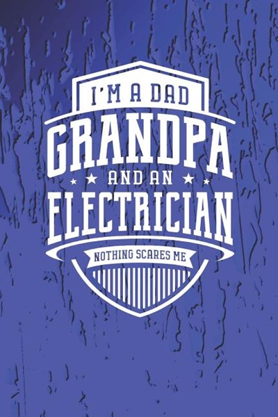 I'm A Dad Grandpa & An Electrical Engineer Nothing Scares Me: Family life grandpa dad men father's day gift love marriage friendship parenting wedding