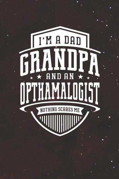 I'm A Dad Grandpa & An Opthamalogist Nothing Scares Me: Family life grandpa dad men father's day gift love marriage friendship parenting wedding divor