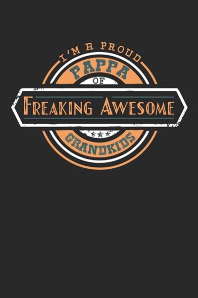 I'm A Proud Pappy Of Freaking Awesome Grandkids: Family life grandpa dad men father's day gift love marriage friendship parenting wedding divorce Memo