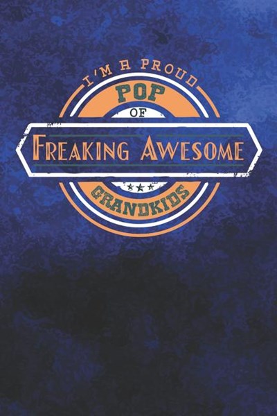 I'm A Proud Pop Of Freaking Awesome Grandkids: Family life grandpa dad men father's day gift love marriage friendship parenting wedding divorce Memory