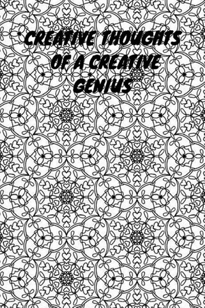 Creative Thoughts of a Creative Genius: A Color The Cover Notebook Ideas Journal