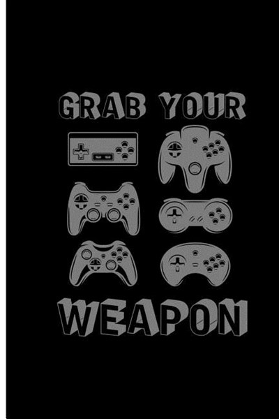 Grab Your Weapon: Gamer Perfect Gift Dot Grid Notebook/Journal (6x9)