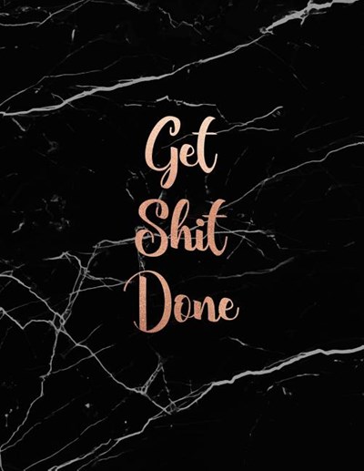 Get Shit Done: Marble and Rose Gold 150 College-ruled Lined Pages 8.5 x 11 - A4 Size Inspirational gift for Girls