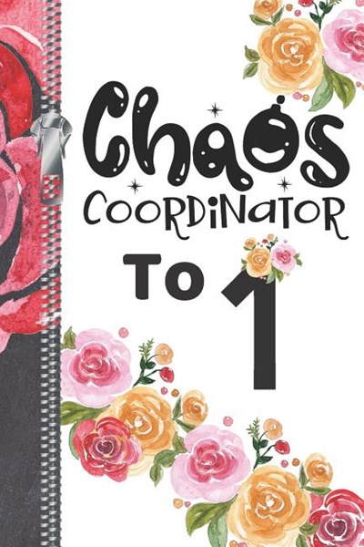 Chaos Coordinator To 1: Undated 12 Month Calendar Planner Writing Journal With Lined Pages For Notes, Planning And Organizing For Busy Moms