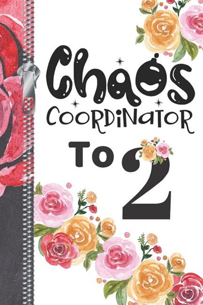 Chaos Coordinator To 2: Undated 12 Month Calendar Planner Writing Journal With Lined Pages For Notes, Planning And Organizing For Busy Moms