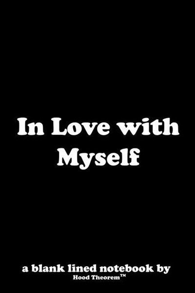 In Love with Myself: a blank lined notebook by Hood Theorem