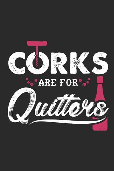 Corks Are For Quitters: Wine Drinking. Dot Grid Composition Notebook to Take Notes at Work. Dotted Bullet Point Diary, To-Do-List or Journal F