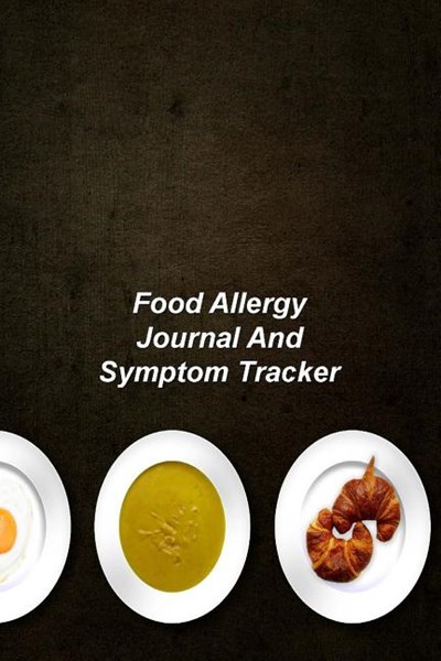 Food Allergy Journal And Symptom Tracker: Food Diary and Health Journal to help discover and record Intolerance and symptoms of food allergies..