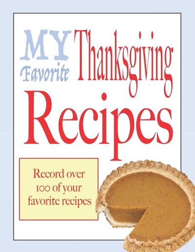 My favorite Thanksgiving recipes: Blank holiday cookbook